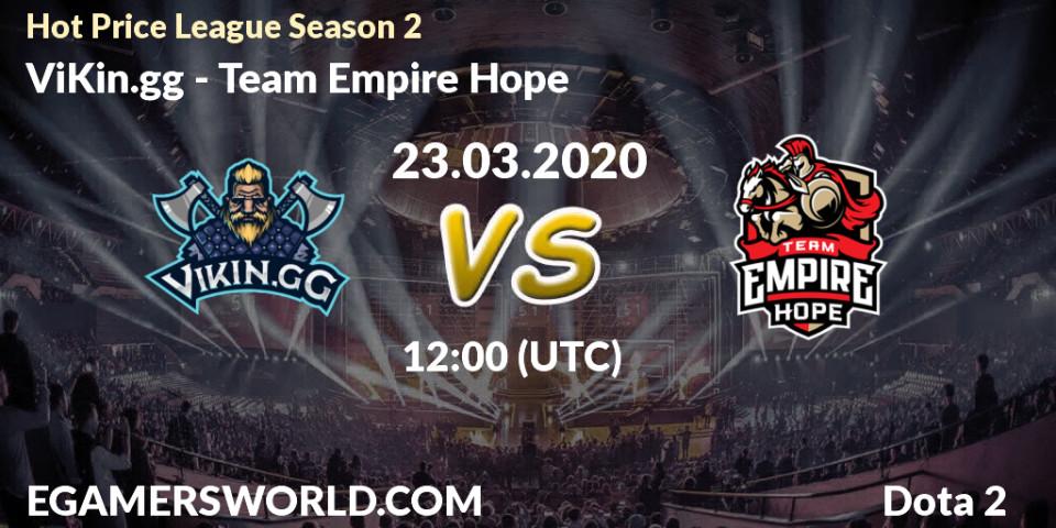 Prognose für das Spiel ViKin.gg VS Team Empire Hope. 23.03.2020 at 12:20. Dota 2 - Hot Price League Season 2