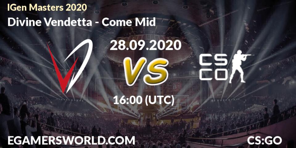 Prognose für das Spiel Divine Vendetta VS Come Mid. 28.09.2020 at 16:10. Counter-Strike (CS2) - IGen Masters 2020