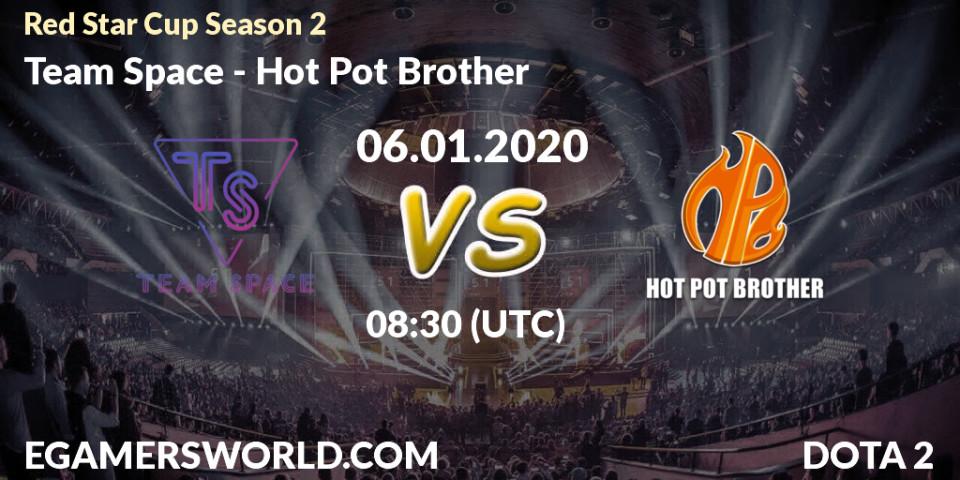 Prognose für das Spiel Team Space VS Hot Pot Brother. 06.01.2020 at 08:15. Dota 2 - Red Star Cup Season 2
