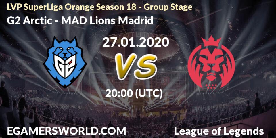 Prognose für das Spiel G2 Arctic VS MAD Lions Madrid. 27.01.20. LoL - LVP SuperLiga Orange Season 18 - Group Stage