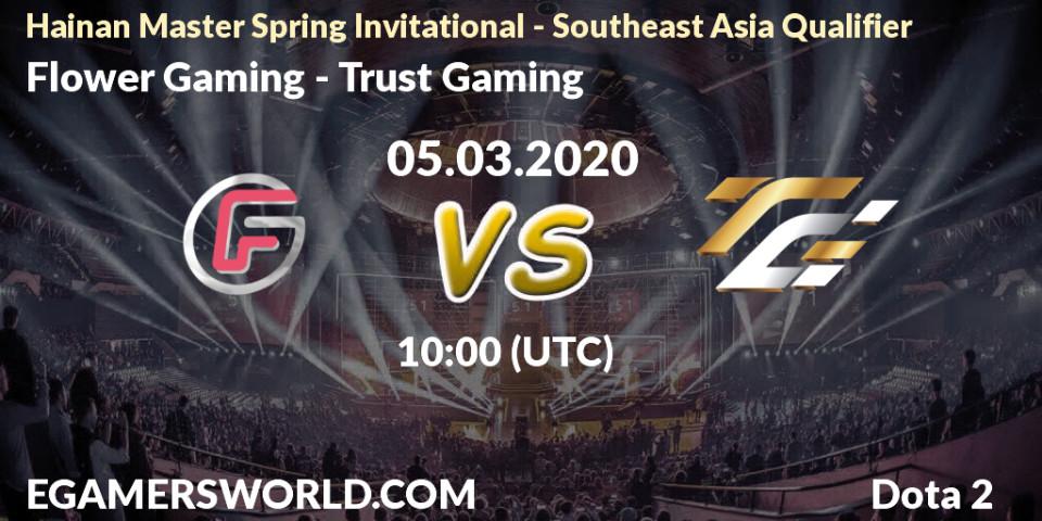 Prognose für das Spiel Flower Gaming VS Trust Gaming. 05.03.2020 at 11:48. Dota 2 - Hainan Master Spring Invitational - Southeast Asia Qualifier