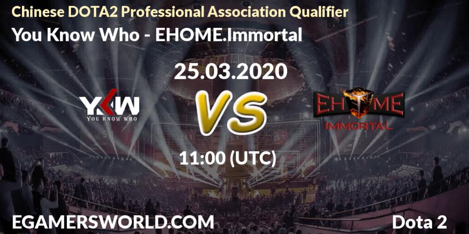 Prognose für das Spiel You Know Who VS EHOME.Immortal. 25.03.20. Dota 2 - Chinese DOTA2 Professional Association Qualifier