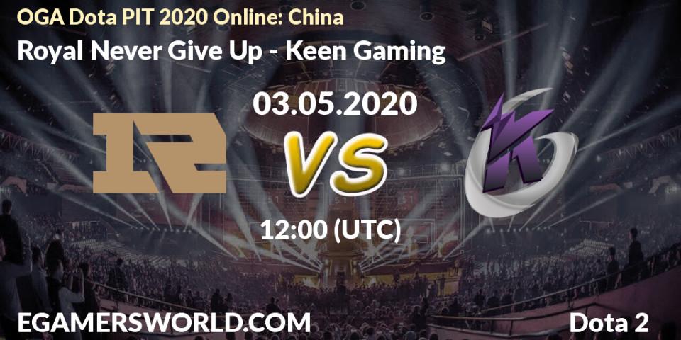 Prognose für das Spiel Royal Never Give Up VS Keen Gaming. 05.05.20. Dota 2 - OGA Dota PIT 2020 Online: China