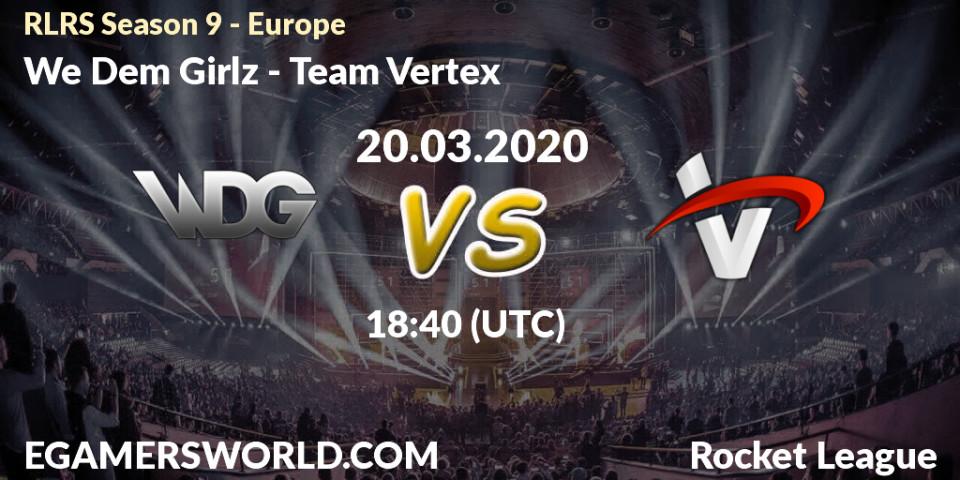 Prognose für das Spiel We Dem Girlz VS Team Vertex. 20.03.20. Rocket League - RLRS Season 9 - Europe