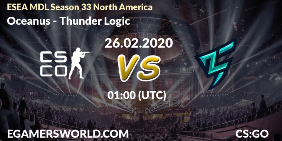 Prognose für das Spiel Oceanus VS Thunder Logic. 26.02.20. CS2 (CS:GO) - ESEA MDL Season 33 North America