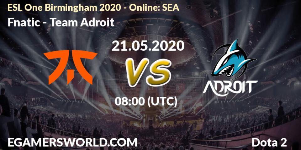 Prognose für das Spiel Fnatic VS Team Adroit. 21.05.20. Dota 2 - ESL One Birmingham 2020 - Online: SEA