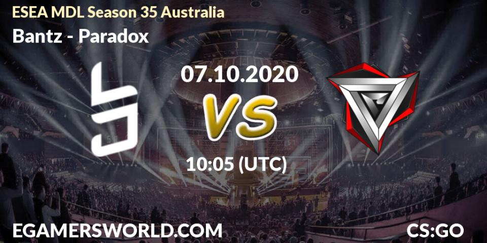 Prognose für das Spiel Bantz VS Paradox. 07.10.2020 at 10:30. Counter-Strike (CS2) - ESEA MDL Season 35 Australia