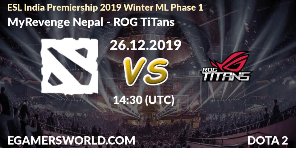 Prognose für das Spiel MyRevenge Nepal VS ROG TiTans. 26.12.19. Dota 2 - ESL India Premiership 2019 Winter ML Phase 1