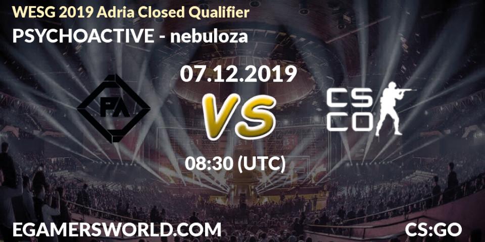 Prognose für das Spiel PSYCHOACTIVE VS nebuloza. 07.12.19. CS2 (CS:GO) - WESG 2019 Adria Closed Qualifier