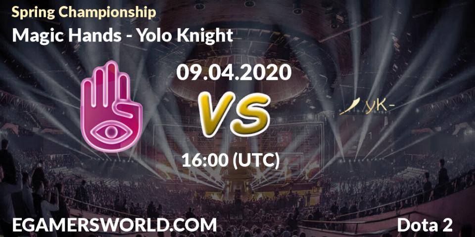 Prognose für das Spiel Magic Hands VS Yolo Knight. 09.04.20. Dota 2 - Spring Championship