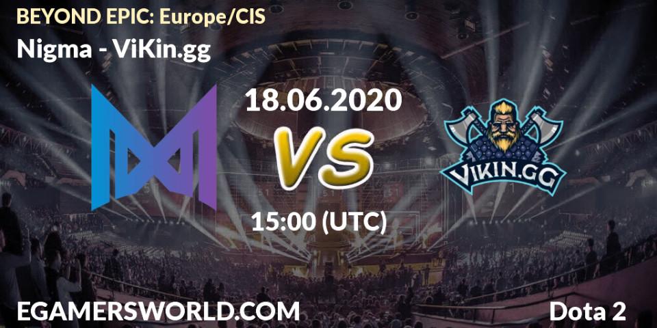 Prognose für das Spiel Nigma VS ViKin.gg. 18.06.2020 at 14:42. Dota 2 - BEYOND EPIC: Europe/CIS