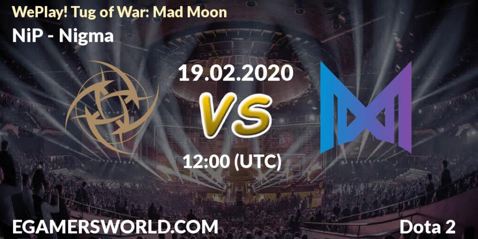 Prognose für das Spiel NiP VS Nigma. 19.02.20. Dota 2 - WePlay! Tug of War: Mad Moon