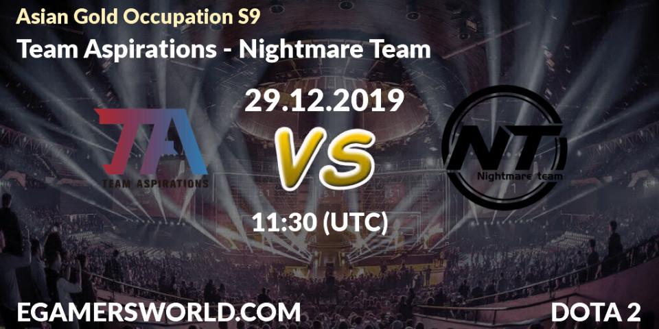 Prognose für das Spiel Team Aspirations VS Nightmare Team. 29.12.2019 at 10:45. Dota 2 - Asian Gold Occupation S9 