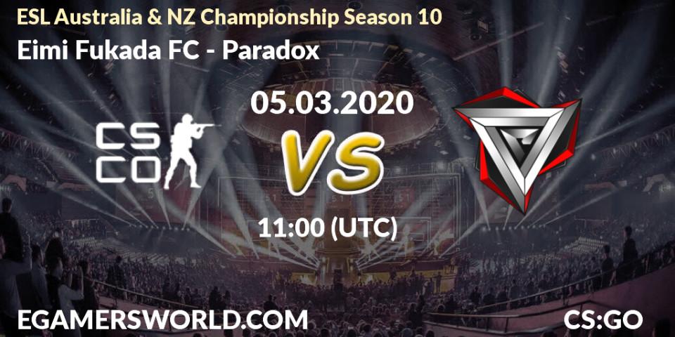 Prognose für das Spiel Eimi Fukada FC VS Paradox. 05.03.20. CS2 (CS:GO) - ESL Australia & NZ Championship Season 10