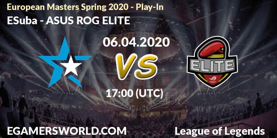 Prognose für das Spiel ESuba VS ASUS ROG ELITE. 06.04.2020 at 17:00. LoL - European Masters Spring 2020 - Play-In