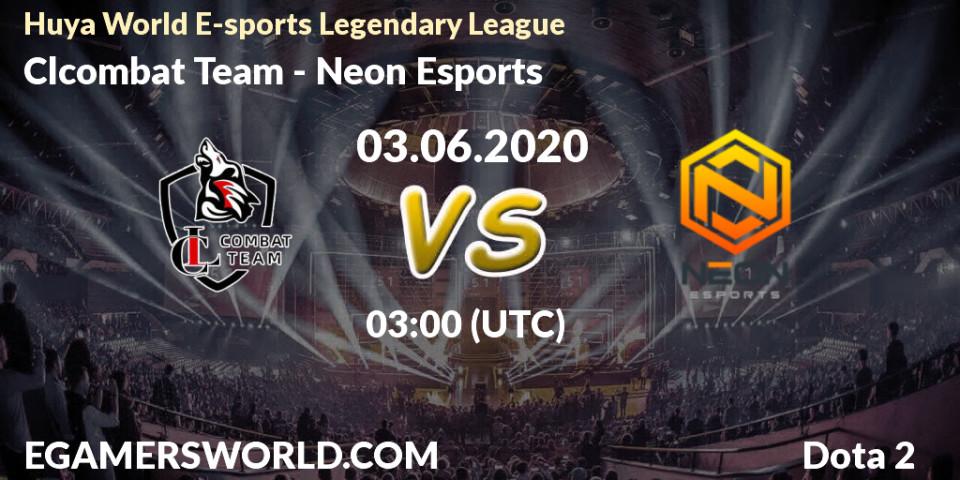 Prognose für das Spiel Clcombat Team VS Neon Esports. 03.06.20. Dota 2 - Huya World E-sports Legendary League