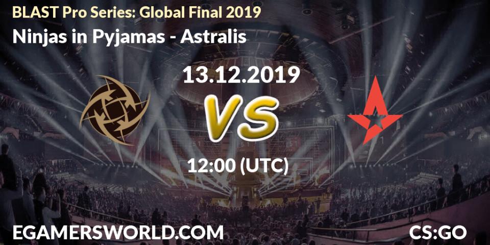 Prognose für das Spiel Ninjas in Pyjamas VS Astralis. 13.12.19. CS2 (CS:GO) - BLAST Pro Series: Global Final 2019