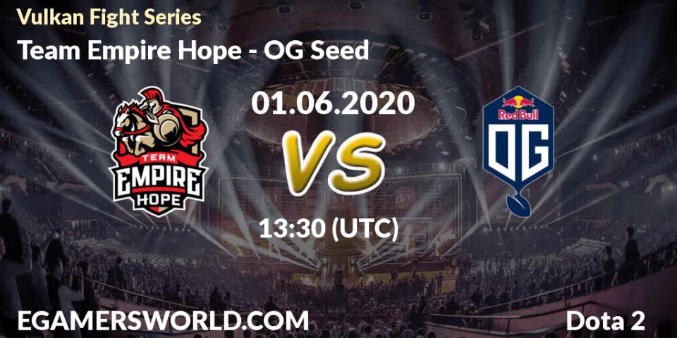 Prognose für das Spiel Team Empire Hope VS OG Seed. 01.06.2020 at 13:39. Dota 2 - Vulkan Fight Series