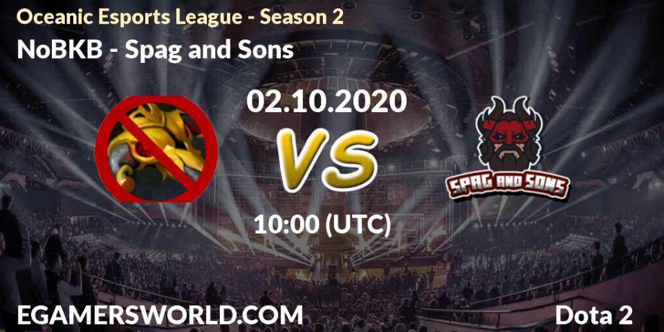 Prognose für das Spiel NoBKB VS Spag and Sons. 02.10.2020 at 10:01. Dota 2 - Oceanic Esports League - Season 2