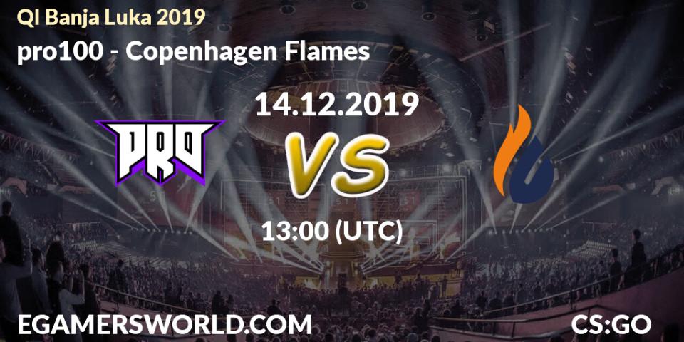 Prognose für das Spiel pro100 VS Copenhagen Flames. 14.12.19. CS2 (CS:GO) - QI Banja Luka 2019