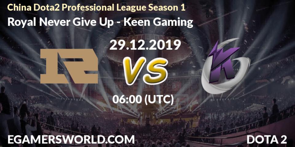 Prognose für das Spiel Royal Never Give Up VS Keen Gaming. 29.12.19. Dota 2 - China Dota2 Professional League Season 1