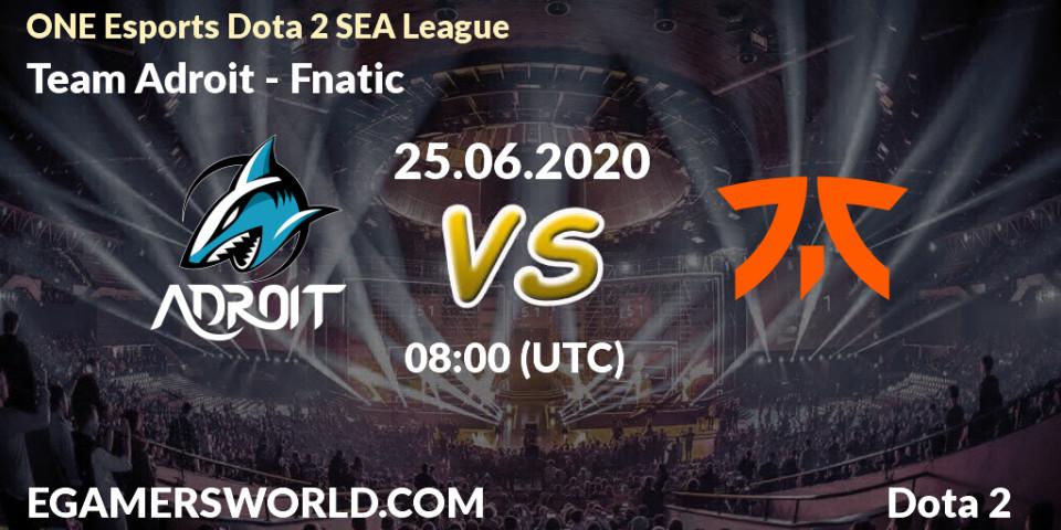 Prognose für das Spiel Team Adroit VS Fnatic. 25.06.20. Dota 2 - ONE Esports Dota 2 SEA League