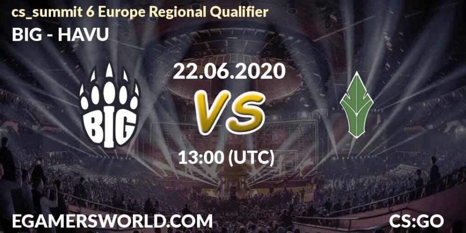 Prognose für das Spiel BIG VS HAVU. 22.06.20. CS2 (CS:GO) - cs_summit 6 Europe Regional Qualifier