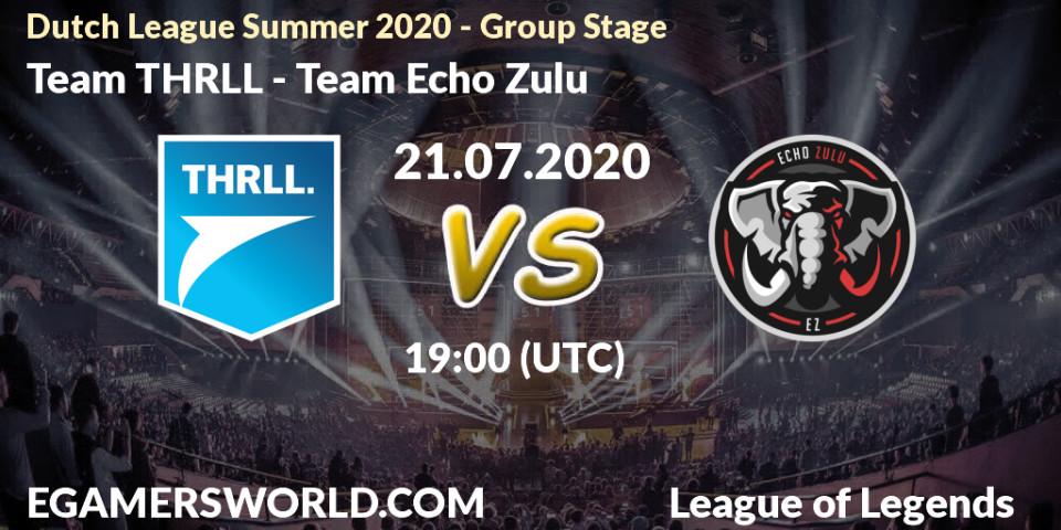 Prognose für das Spiel Team THRLL VS Team Echo Zulu. 21.07.2020 at 18:50. LoL - Dutch League Summer 2020 - Group Stage