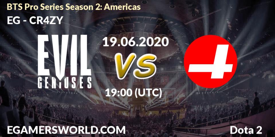 Prognose für das Spiel EG VS CR4ZY. 19.06.2020 at 19:03. Dota 2 - BTS Pro Series Season 2: Americas