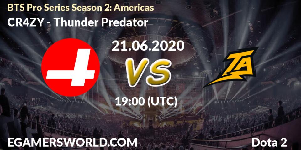 Prognose für das Spiel CR4ZY VS Thunder Predator. 21.06.2020 at 19:04. Dota 2 - BTS Pro Series Season 2: Americas