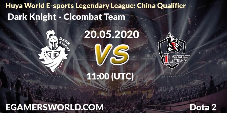 Prognose für das Spiel Dark Knight VS Clcombat Team. 20.05.20. Dota 2 - Huya World E-sports Legendary League: China Qualifier