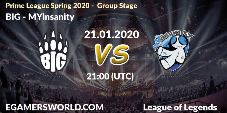 Prognose für das Spiel BIG VS MYinsanity. 21.01.2020 at 20:00. LoL - Prime League Spring 2020 - Group Stage