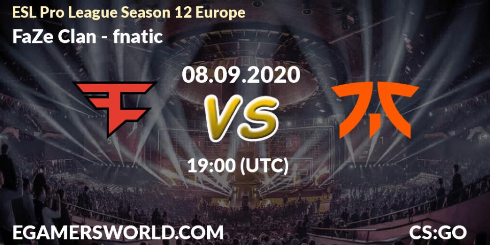 Prognose für das Spiel FaZe Clan VS fnatic. 08.09.20. CS2 (CS:GO) - ESL Pro League Season 12 Europe
