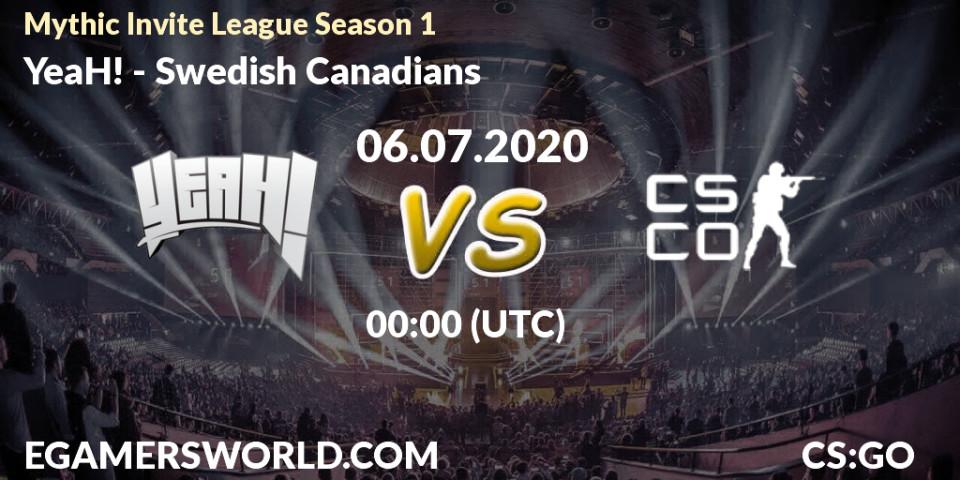 Prognose für das Spiel YeaH! VS Swedish Canadians. 06.07.2020 at 01:30. Counter-Strike (CS2) - Mythic Invite League Season 1