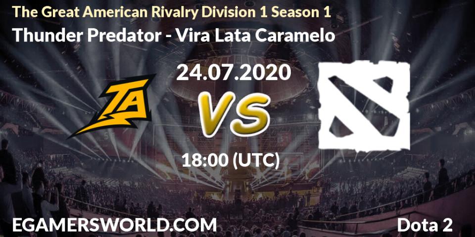 Prognose für das Spiel Thunder Predator VS Vira Lata Caramelo. 30.07.20. Dota 2 - The Great American Rivalry Division 1 Season 1