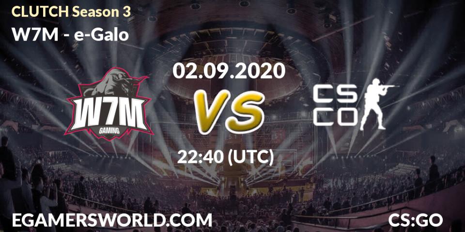 Prognose für das Spiel W7M VS e-Galo. 02.09.2020 at 22:40. Counter-Strike (CS2) - CLUTCH Season 3