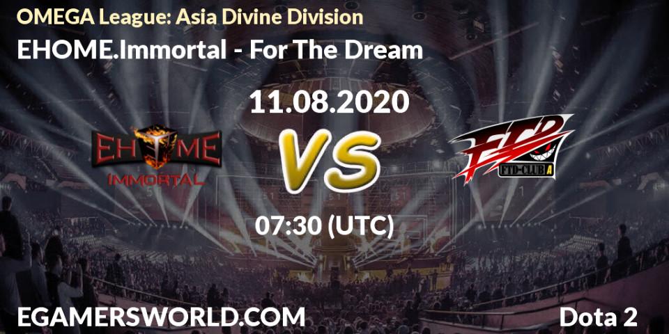 Prognose für das Spiel EHOME.Immortal VS For The Dream. 11.08.20. Dota 2 - OMEGA League: Asia Divine Division