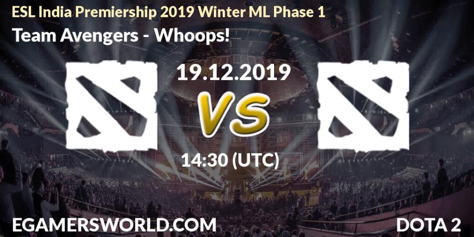 Prognose für das Spiel Team Avengers VS Whoops!. 19.12.19. Dota 2 - ESL India Premiership 2019 Winter ML Phase 1