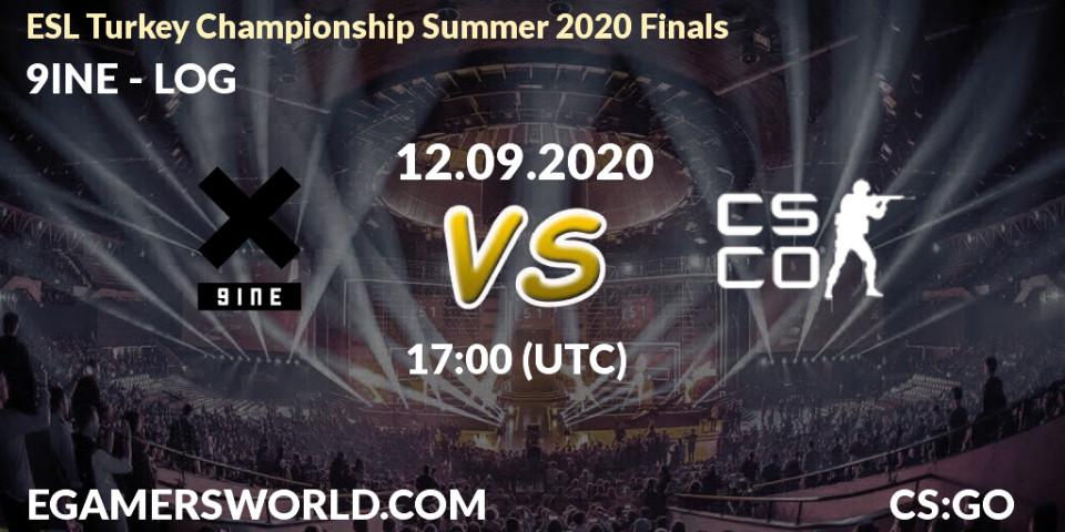 Prognose für das Spiel 9INE VS LOG. 12.09.2020 at 17:05. Counter-Strike (CS2) - ESL Turkey Championship Summer 2020 Finals