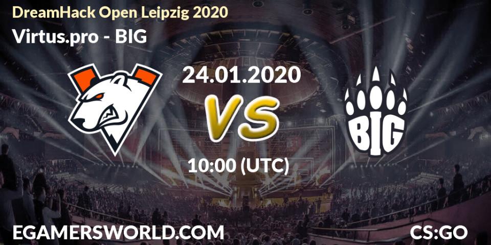 Prognose für das Spiel Virtus.pro VS BIG. 24.01.20. CS2 (CS:GO) - DreamHack Open Leipzig 2020