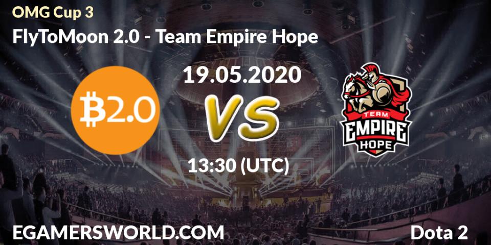 Prognose für das Spiel FlyToMoon 2.0 VS Team Empire Hope. 19.05.2020 at 13:17. Dota 2 - OMG Cup 3