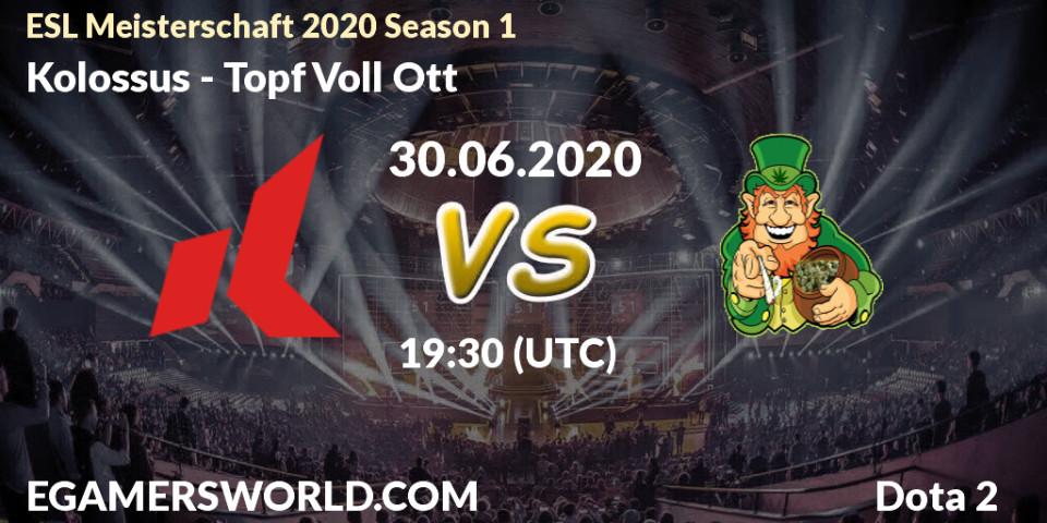 Prognose für das Spiel Kolossus VS Topf Voll Ott. 30.06.20. Dota 2 - ESL Meisterschaft 2020 Season 1