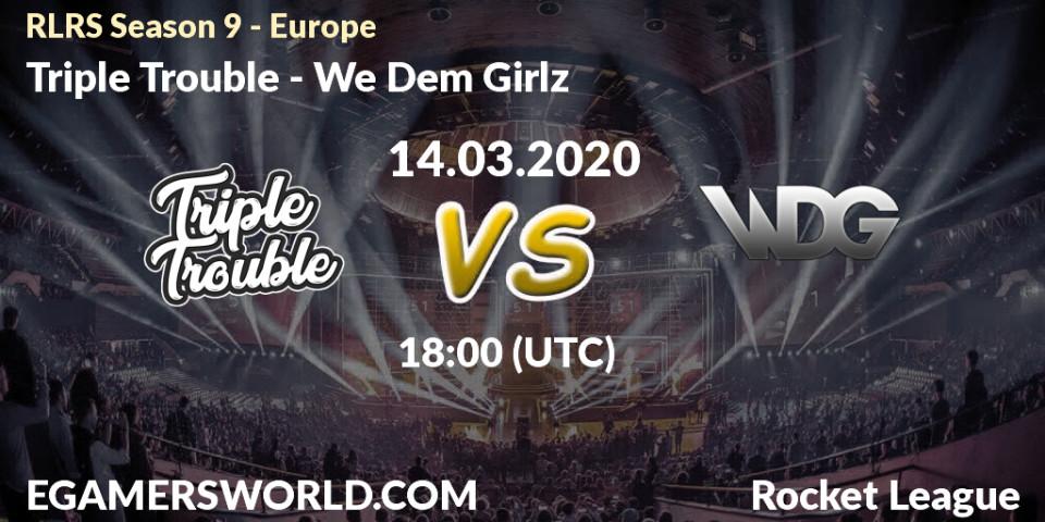 Prognose für das Spiel Triple Trouble VS We Dem Girlz. 14.03.20. Rocket League - RLRS Season 9 - Europe