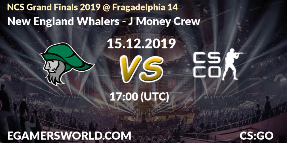 Prognose für das Spiel New England Whalers VS J Money Crew. 15.12.19. CS2 (CS:GO) - NCS Grand Finals 2019 @ Fragadelphia 14