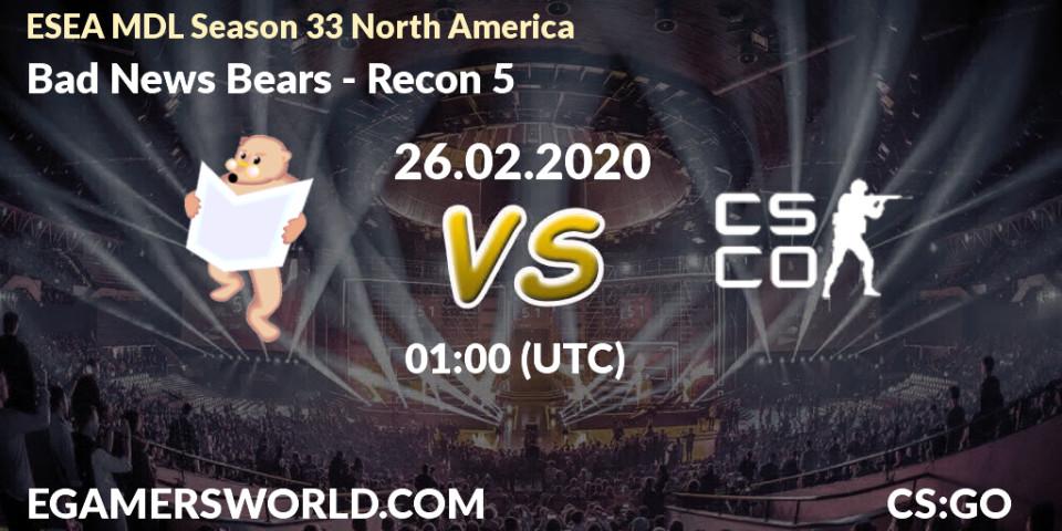 Prognose für das Spiel Bad News Bears VS Recon 5. 26.02.20. CS2 (CS:GO) - ESEA MDL Season 33 North America