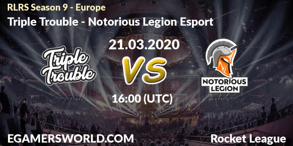 Prognose für das Spiel Triple Trouble VS Notorious Legion Esport. 21.03.20. Rocket League - RLRS Season 9 - Europe