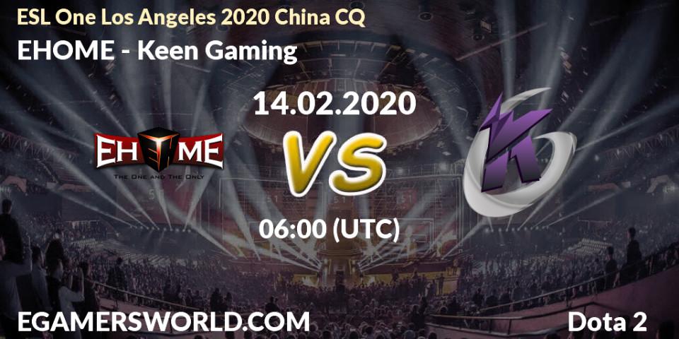 Prognose für das Spiel EHOME VS Keen Gaming. 14.02.20. Dota 2 - ESL One Los Angeles 2020 China CQ