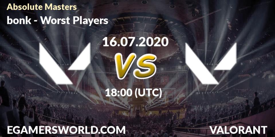 Prognose für das Spiel bonk VS Worst Players. 16.07.2020 at 18:00. VALORANT - Absolute Masters