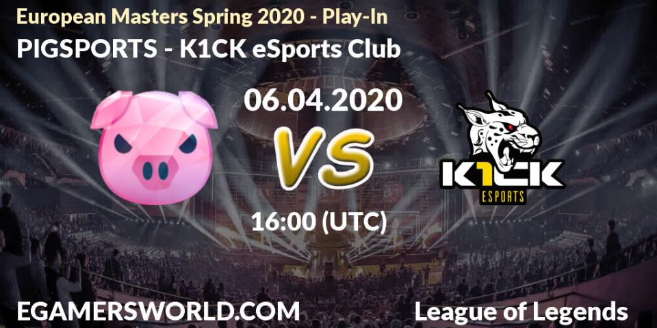 Prognose für das Spiel PIGSPORTS VS K1CK eSports Club. 06.04.20. LoL - European Masters Spring 2020 - Play-In