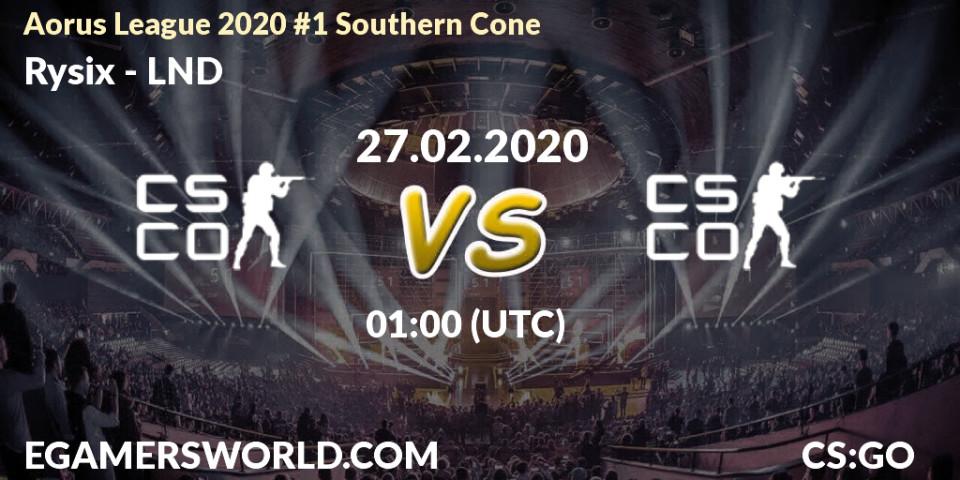 Prognose für das Spiel Rysix VS LND. 27.02.20. CS2 (CS:GO) - Aorus League 2020 #1 Southern Cone